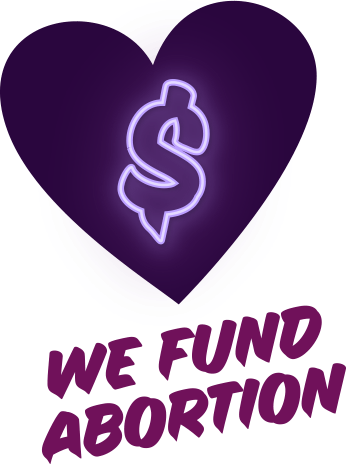 Purple heart with neon dollar sign - text We Fund Abortion - navigate abortionfunds.org